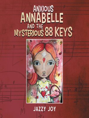 cover image of Anxious Annabelle and the Mysterious 88 Keys